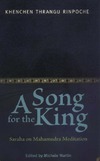 Rinpoche T., Martin M., O'Hearn P.  A Song for the King: Saraha on Mahamudra Meditation
