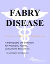 Parker P., Parker J.  Fabry Disease - A Bibliography and Dictionary for Physicians, Patients, and Genome Researchers