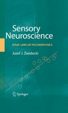 Zwislocki J.  Sensory Neuroscience: Four Laws of Psychophysics