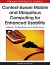 Stojanovic D.  Context-Aware Mobile and Ubiquitous Computing for Enhanced Usability: Adaptive Technologies and Applications