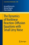 Debussche A., Hogele M., Imkeller P.  The Dynamics of Nonlinear Reaction-Diffusion Equations with Small L?vy Noise