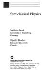 Brack M., Bhaduri R.  Semiclassical physics