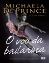 Deprince, Michaela  O voo da bailarina