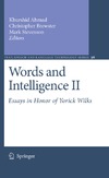 Ahmad K., Brewster C., Stevenson M.  Words and Intelligence II: Essays in Honor of Yorick Wilks (Text, Speech and Language Technology)