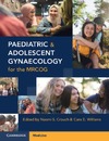 Crouch N. S. (ed.), Williams C. E. (ed.)  Paediatric and Adolescent Gynaecology for the MRCOG