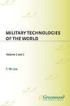 Lee T.  Military Technologies of the World (Praeger Security International). Volume 1 and 2