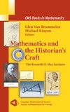 Kinyon M., Brummelen G.  Mathematics and the historian's craft: the Kenneth O. May lectures