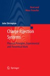 Shrimpton J.  Charge Injection Systems: Physical Principles, Experimental and Theoretical Work (Heat and Mass Transfer)