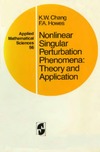 Chang K., Howes F.  Nonlinear singular perturbation phenomena