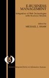 Shaw M.  E-Business Management: Integration of Web Technologies with Business Models (Integrated Series in Information Systems)