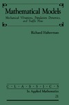 Haberman R.  Mathematical Models: Mechanical Vibrations, Population Dynamics, and Traffic Flow (Classics in Applied Mathematics)