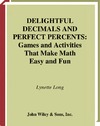Long L.  Delightful Decimals and Perfect Percents: Games and Activities That Make Math Easy and Fun