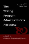 Brown S., Enos T.  The Writing Program Administrator's Resource: A Guide To Reflective Institutional Practice