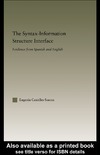 Casielles-Suarez E.  The Syntax-Information Structure Interface: Evidence from Spanish and English (Outstanding Dissertations in Linguistics)