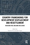 Susanna Price, Jane Singer  Country Frameworks for Development Displacement and Resettlement