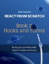 Ajdin Imsirovic  React From Scratch, Book 2: Hooks and forms