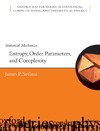 Sethna J.  Statistical Mechanics: Entropy, Order Parameters and Complexity (Oxford Master Series in Physics)