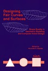 Sapidis N.  Designing Fair Curves and Surfaces: Shape Quality in Geometric Modeling and Computer-Aided Design (Geometric Design Publication)