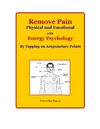 Najemy R.  Remove Pain: Physical and Emotional With Energy Psychology by Tapping on Acupuncture Points