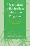 Jennings M.  Negotiating Individualized Education Programs: A Guide for School Administrators