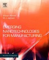 Ahmed W., Jackson M.  Emerging nanotechnologies for manufacturing