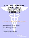 Parker P., Parker J.  3-Methylcrotonyl-Coenzyme A Carboxylase Deficiency - A Bibliography and Dictionary for Physicians, Patients, and Genome Researchers