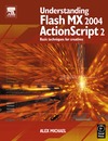 Michael A.  Understanding Flash MX 2004 ActionScript 2: Basic techniques for creatives