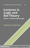 Tourlakis G.  Lectures in Logic and Set Theory : Volume 1, Mathematical Logic (Cambridge Studies in Advanced Mathematics)
