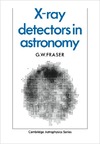 Fraser G.  X-ray Detectors in Astronomy (Cambridge Astrophysics)