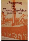 Furet F.  Interpreting the French revolution