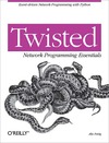 Fettig A.  Twisted Network Programming Essentials