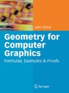 Vince J.A.  Geometry for Computer Graphics: Formulae, Examples and Proofs
