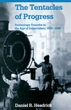 Headrick D.  The Tentacles of Progress: Technology Transfer in the Age of Imperialism, 1850-1940