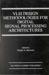 Bayoumi M.  VLSI Design Methodologies for Digital Signal Processing Architectures