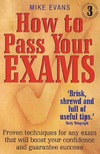 Evans M.  How To Pass Your Exams: Proven techniques for any exam that will boost your confidence and guarantee success