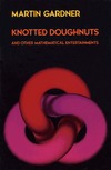 Gardner M.  Knotted Doughnuts and Other Mathematical Entertainments