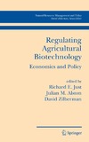 Just R.E., Alston J.M., Zilberman D.  Regulating Agricultural Biotechnology: Economics and Policy (Natural Resource Management and Policy)