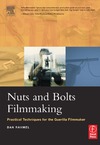 Rahmel D.  Nuts and Bolts Filmmaking: Practical Techniques for the Guerilla Filmmaker