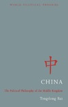 Bai T.  China: The Political Philosophy of the Middle Kingdom