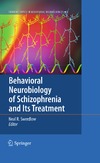 Swerdlow N.  Behavioral Neurobiology of Schizophrenia and Its Treatment (Current Topics in Behavioral Neurosciences, Volume 4)