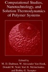 Dadmun M.  Computational Studies Nanotechnology and Solution Thermodynamics of Polymer Systems