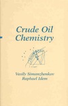 Simanzhenkov V., Idem R. — Crude Oil Chemistry (No Series)