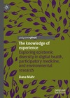 D. Mahr  The knowledge of experience Exploring epistemic diversity in digital health, participatory medicine, and environmental research
