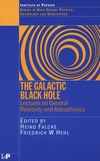 Falcke H., Hehl F.  The Galactic Black Hole Lectures on General Relativity and Astrophysics