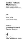 Smith L.  Lectures on the Eilenberg-Moore Spectral Sequence