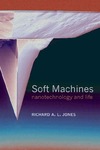 Jones R.  Soft Machines: Nanotechnology and Life