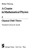 Thirring W.  A Course in Mathematical Physics II: Classical Field Theory (Course in Mathematical Physics)