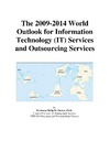Parker F., Parker M.  The 2009-2014 World Outlook for Information Technology (IT) Services and Outsourcing Services
