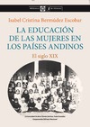 Isabel Cristina Berm&#250;dez Escobar  LA EDUCACI&#211;N DE LAS MUJERES EN LOS PA&#205;SES ANDINOS El siglo XIX