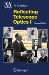 Wilson R.  Reflecting Telescope Optics I: Basic Design Theory and its Historical Delvelopment